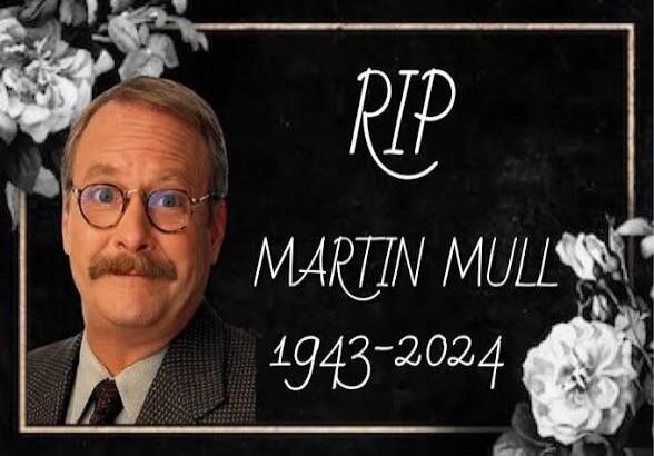 RIP MARTIN MULL 1943-2024