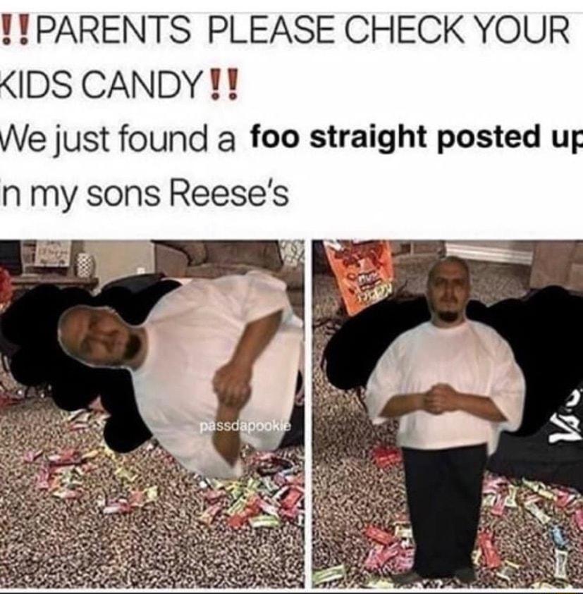 ITPARENTS PLEASE CHECK YOUR KIDS CANDY We just found a foo straight posted uf n my sons Reeses