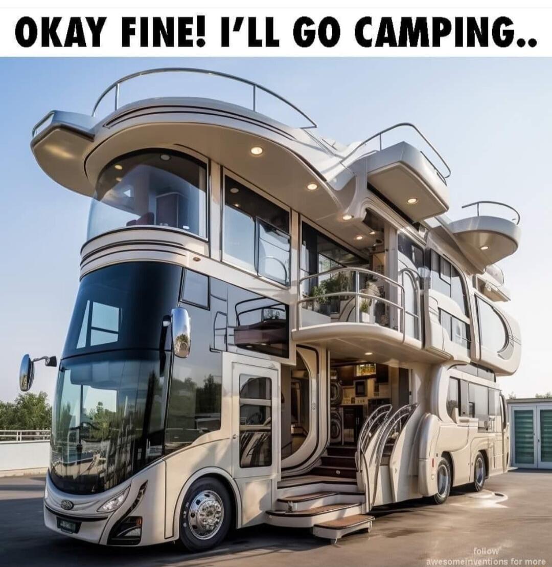 OKAY FINE ILL GO CAMPING