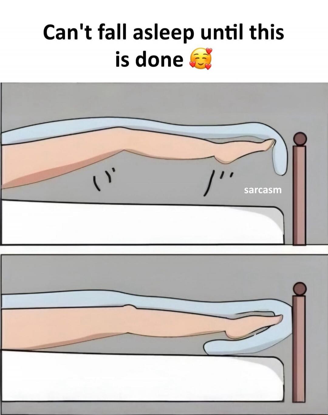 Can't fall asleep until this is done 🥰 sarcasm
