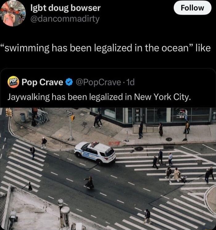 Ight doug bowser B dancommadirty swimming has been legalized in the ocean like Pop Crave PopCrave 1d Jaywalking has been legalized in New York City