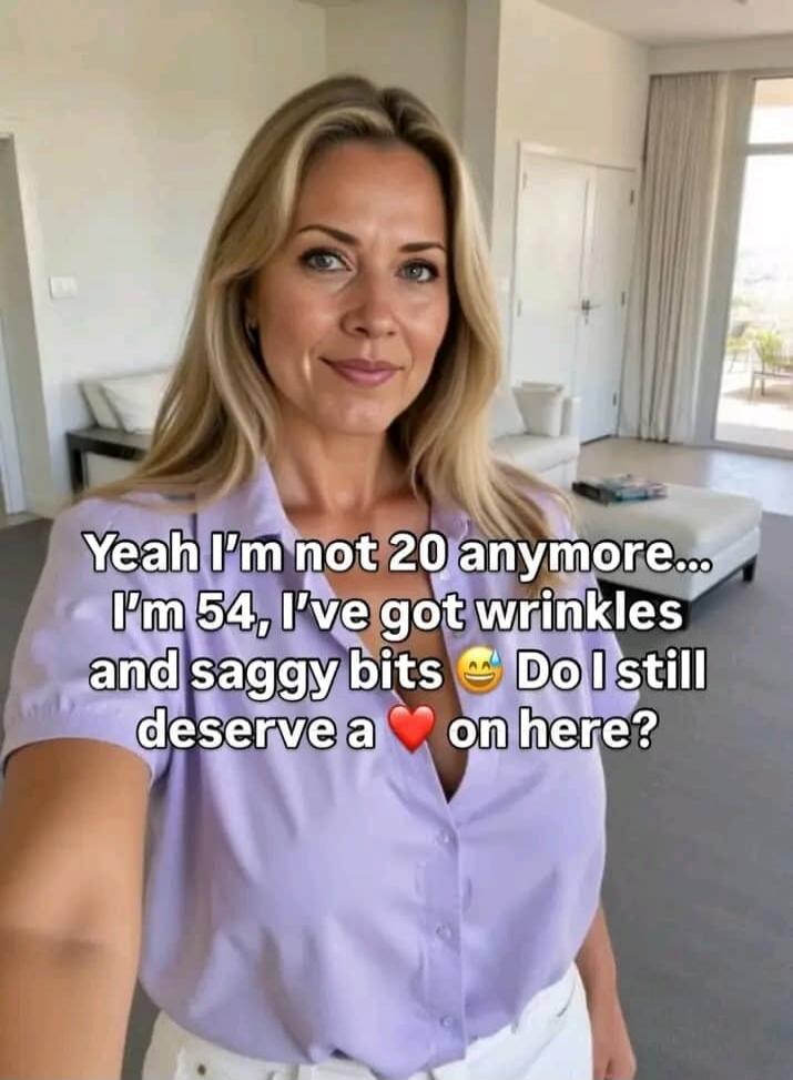 Yeah I'm not 20 anymore... I'm 54, I've got wrinkles and saggy bits 😬 Do I still deserve a ❤️ on here?