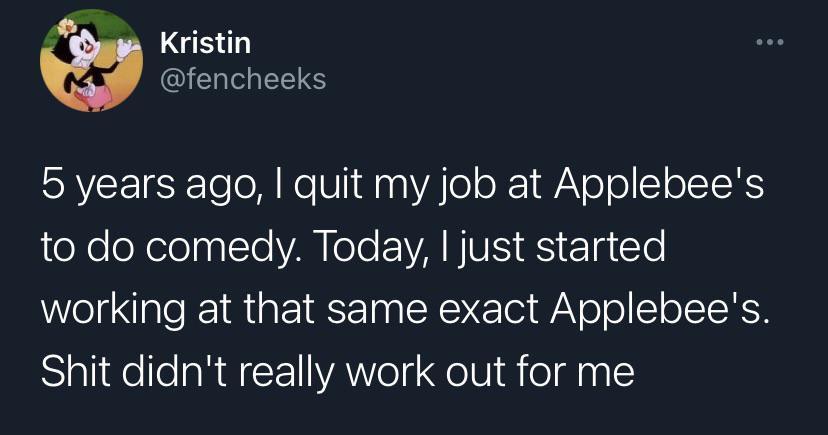 G IEI ST 5 years ago quit my job at Applebees teXeoXelelpalleVAI e EVARVS S cTe working at that same exact Applebees SialidelelaRACTIIYA o eIV denal