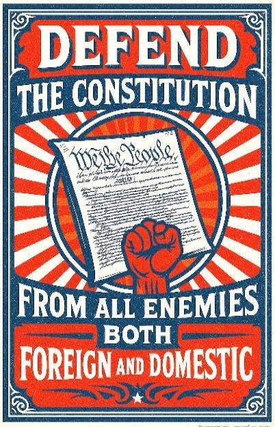 DEFEND THE CONSTITUTION FROM ALL ENEMIES BOTH FOREIGN AND DOMESTIC. We the People.