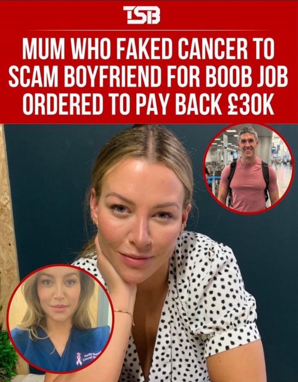 TSB MUM WHO FAKED CANCER TO SCAM BOYFRIEND FOR BOOB JOB ORDERED TO PAY BACK £30K