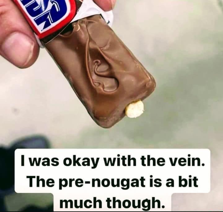 I was okay with the vein The pre nougat is a bit much though