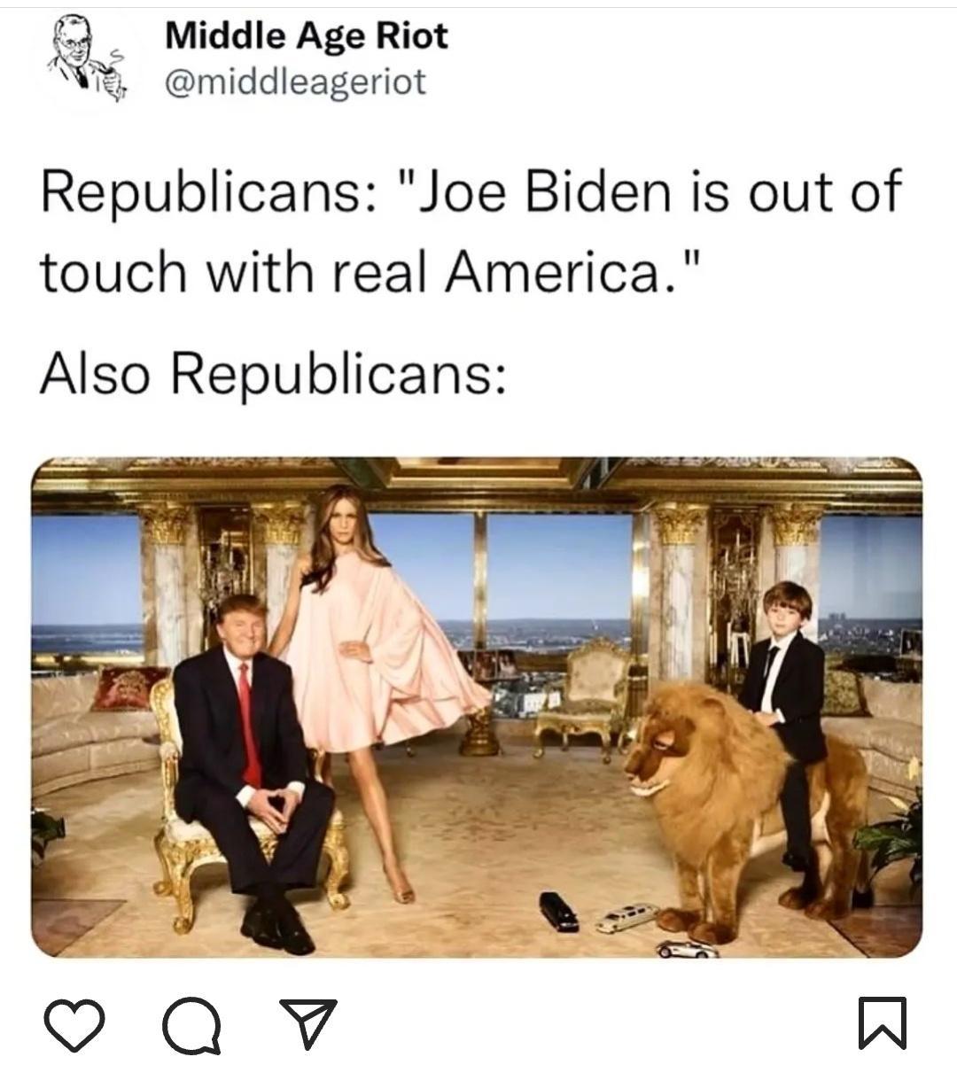 3 Middle Age Riot N middleageriot Republicans Joe Biden is out of touch with real America Also Republicans