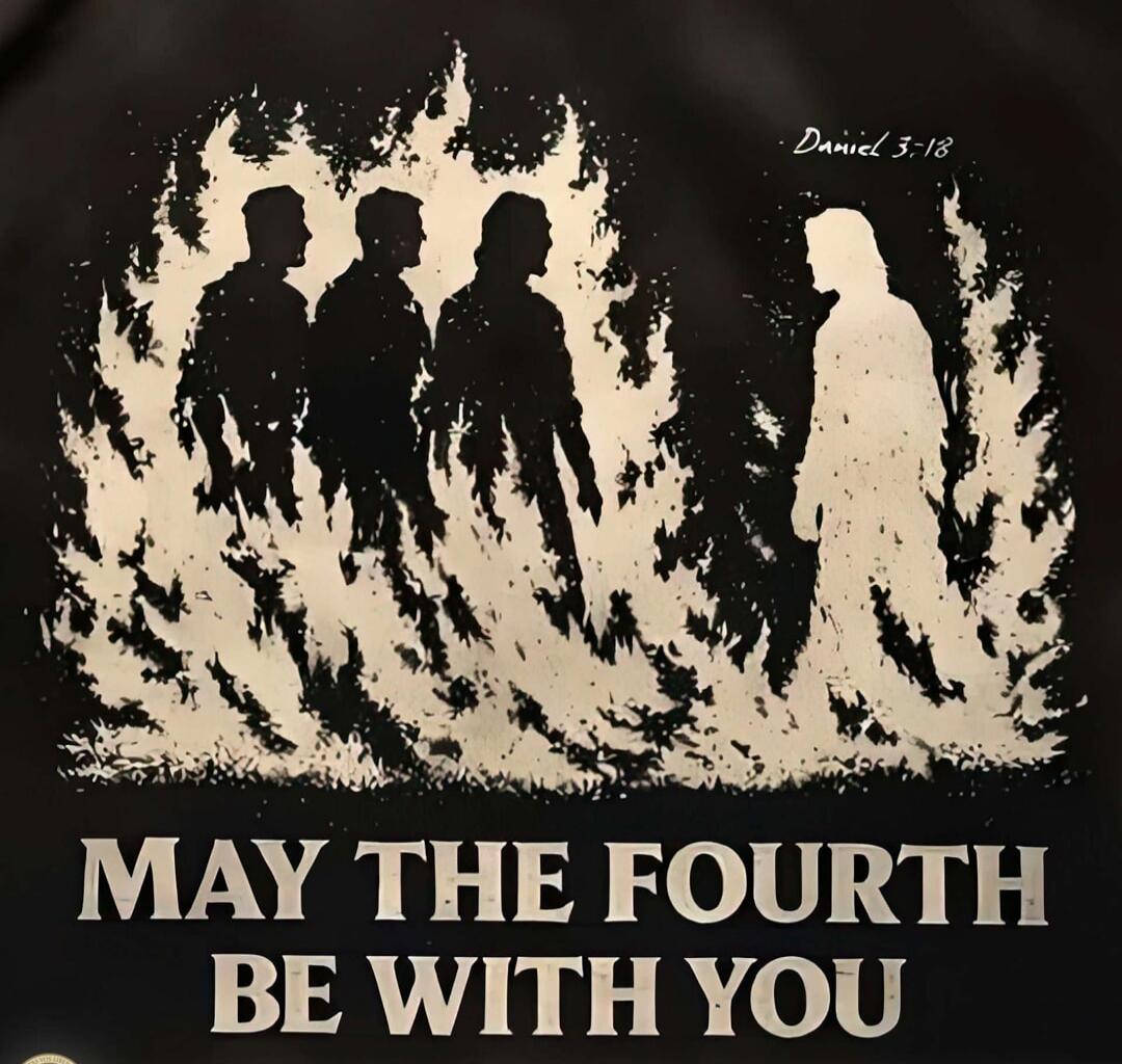 Daniel 3-18. May the Fourth be with you.