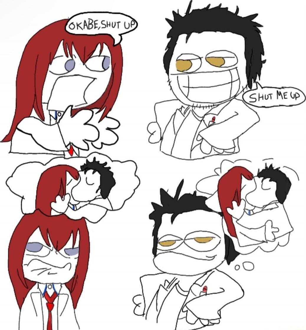 OKABE, SHUT UP
SHUT ME UP