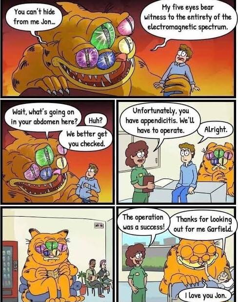 Hy five eyes bear witness to the entirety of the electromagnetic spectrum You cant hide from me Jon Wait uhats going on Y i your abdomen here e upmmw Thanks for Looking was a success out for me Garfield Y A5