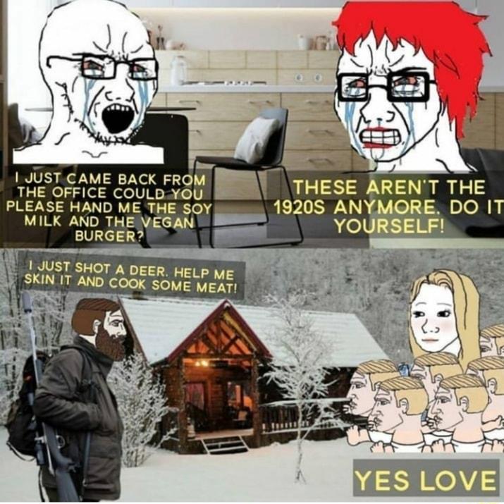 1 JUST CAME BACK FROM THE OFFICE COULD YOU PLEASE HAND ME THE SOY MILK AND THE VEGAN BURGER 1 JUST SHOT A DEER HELP ME _SKIN IT AND COOK SOME MEAT