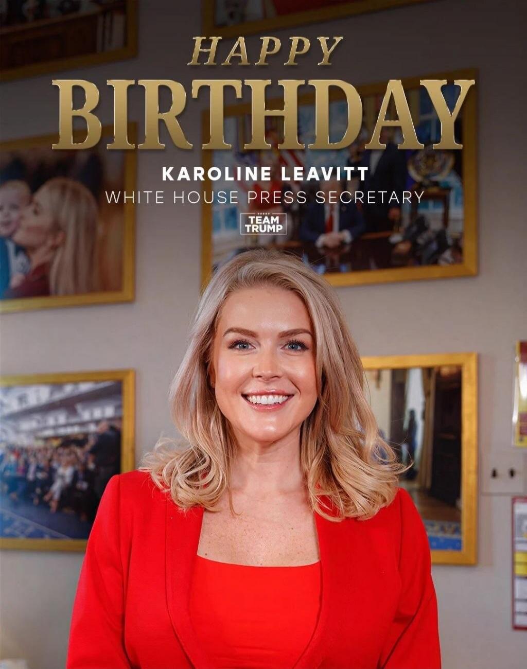 HAPPY BIRTHDAY KAROLINE LEAVITT WHITE HOUSE PRESS SECRETARY TEAM TRUMP