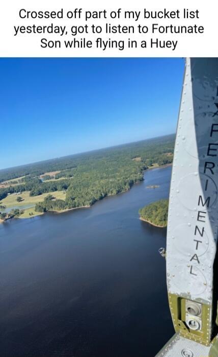 Crossed off part of my bucket list yesterday got to listen to Fortunate Son while flying in a Huey