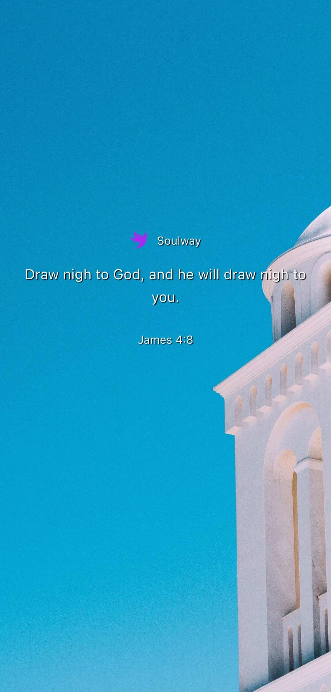 Soulway
Draw nigh to God, and he will draw nigh to you.
James 4:8