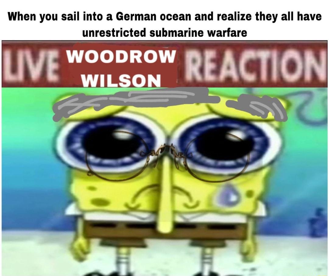 When you sail into a German ocean and realize they all have unrestricted submarine warfare UVE neon REACTION