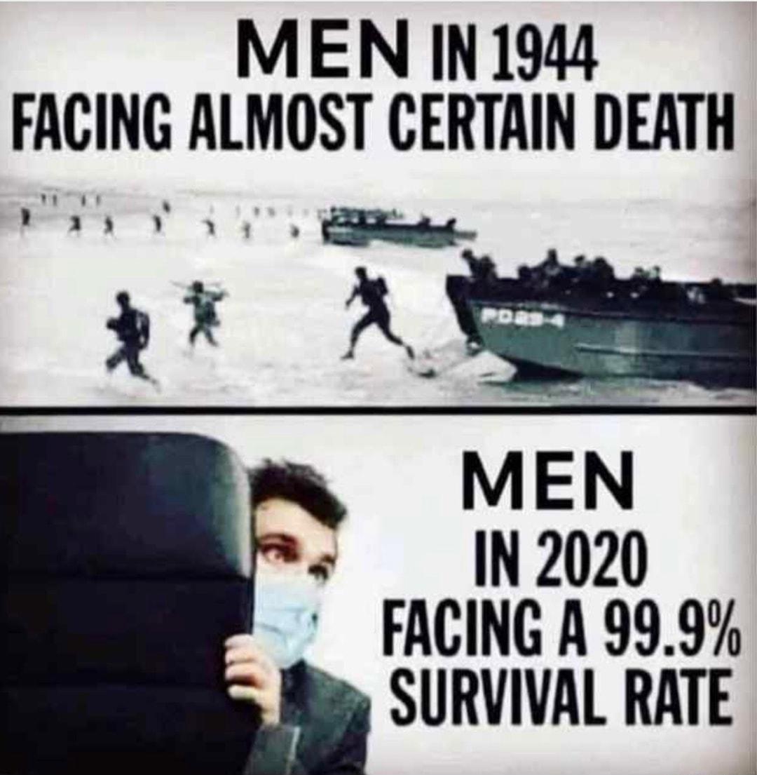 MEN IN 1944 FACING ALMOST CERTAIN DEATH l u t A MEN IN2020 FACING A 999 SURVIVAL RATE