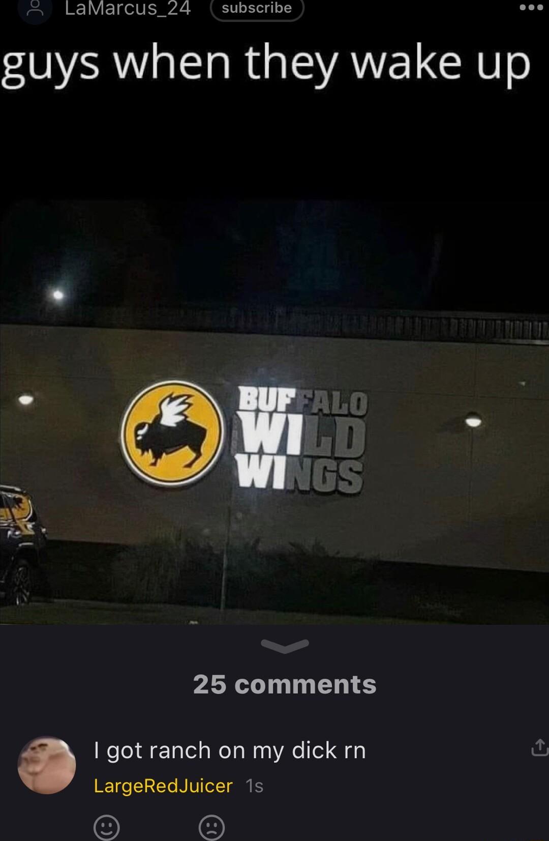 LaMarcus_24 subscribe guys when they wake up 25 comments got ranch on my dick rn LargeRedJuicer 1s