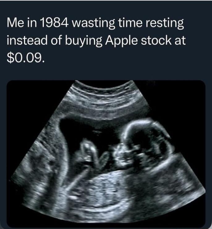 Me in 1984 wasting time resting instead of buying Apple stock at 009