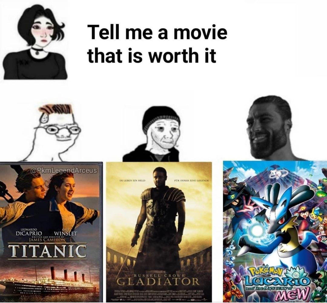 Tell me a movie that is worth it DRkmleaendArceus