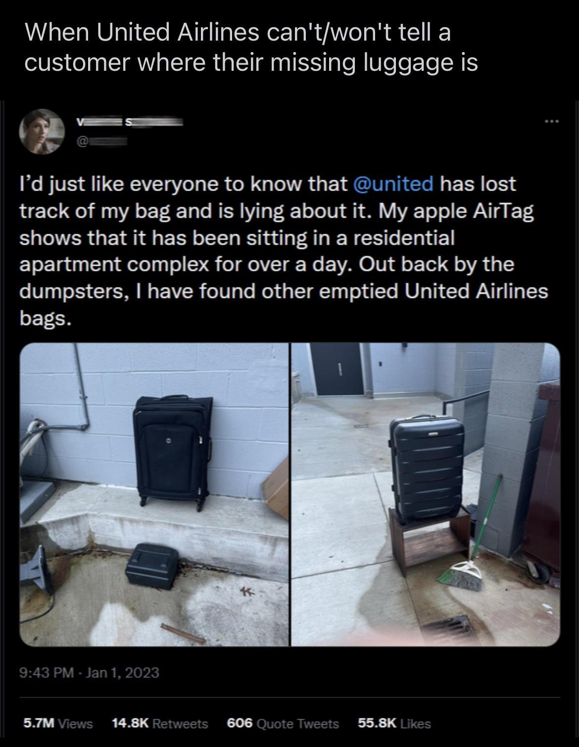 When United Airlines cantwont tell a customer where their missing luggage is Id just like everyone to know that united has lost track of my bag and is lying about it My apple AirTag shows that it has been sitting in a residential apartment complex for over a day Out back by the dumpsters have found other emptied United Airlines bags s 188K 608 558K