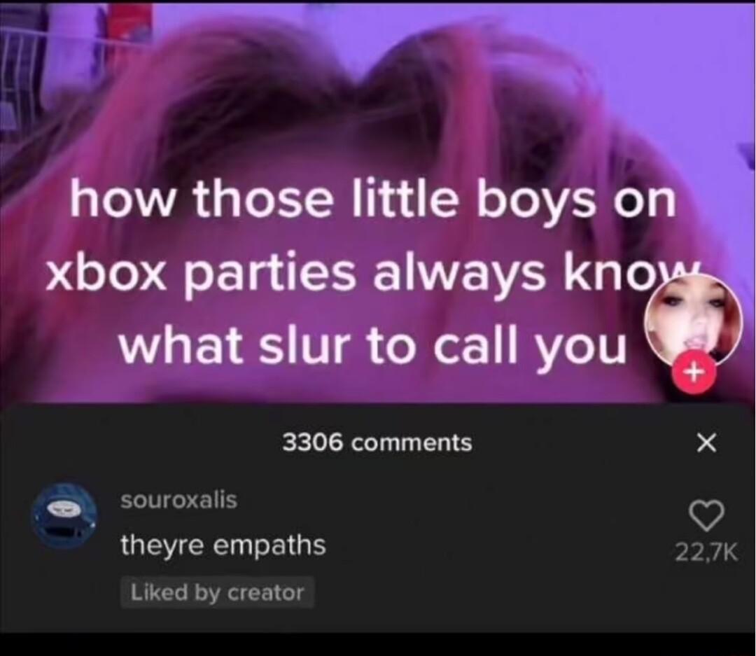 how those little boys on xbox parties always kno WL ETES V ol o RYe1T 3306 comments X souroxalis V QUGN PEIGE 227K Liked by creator