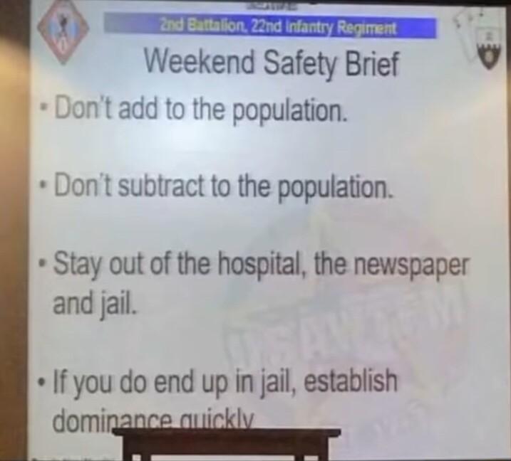 Weekend Safety Brief ont add to the population Dont subtract to the population Stay out of the hospital the newspaper and jail If you do end up in jail establish I