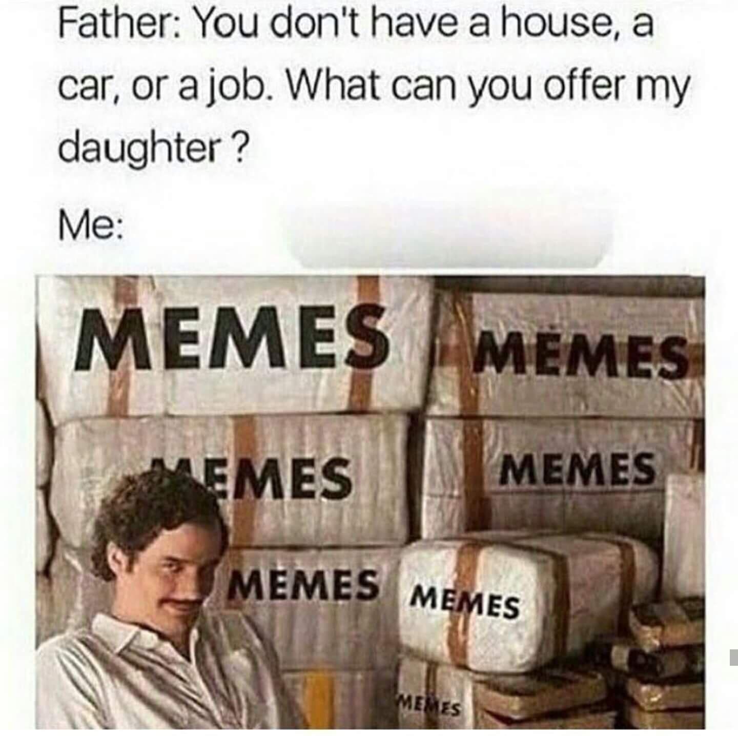 Father You dont have a house a car or ajob What can you offer my daughter