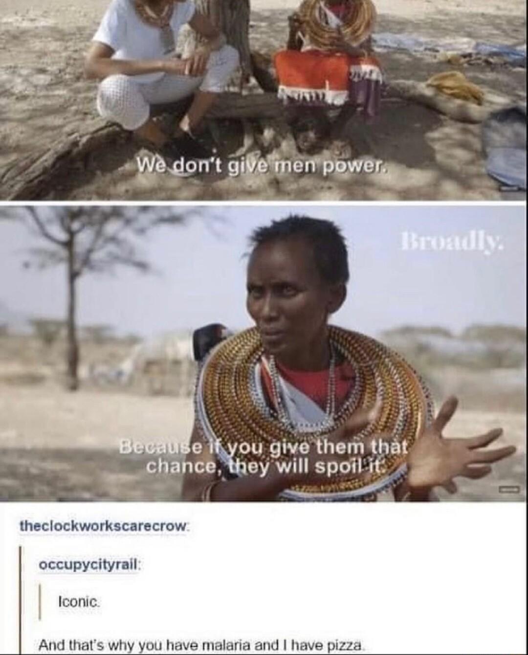 N gdont gie merpowerg AN e Ifyou give them that _ chance they will spoiljt e theclockworkscarecrow occupycityrail fconic And thats why you have malaria and have pizza