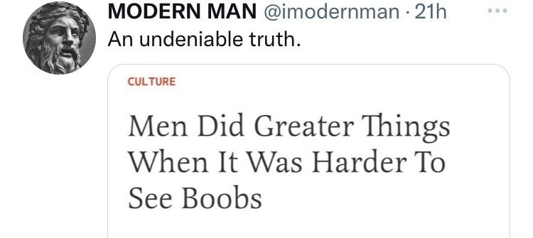 MODERN MAN imodernman 21h An undeniable truth curme Men Did Greater Things When It Was Harder To See Boobs aune 23 206 7 uin res0