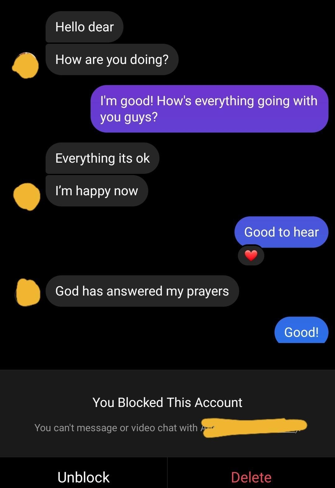 3 oXe F1 How are you doing Everything its ok Im happy now God has answered my prayers You Blocked This Account You cant message or video chat with Unblock Delete