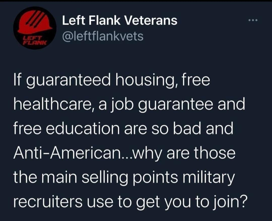 Left Flank Veterans P G EL I I ReVEIETa Clto Nale IV le B healthcare a job guarantee and free education are so bad and Anti Americanwhy are those the main selling points military recruiters use to get you to join Potad i patiabumo by pariaidness recan
