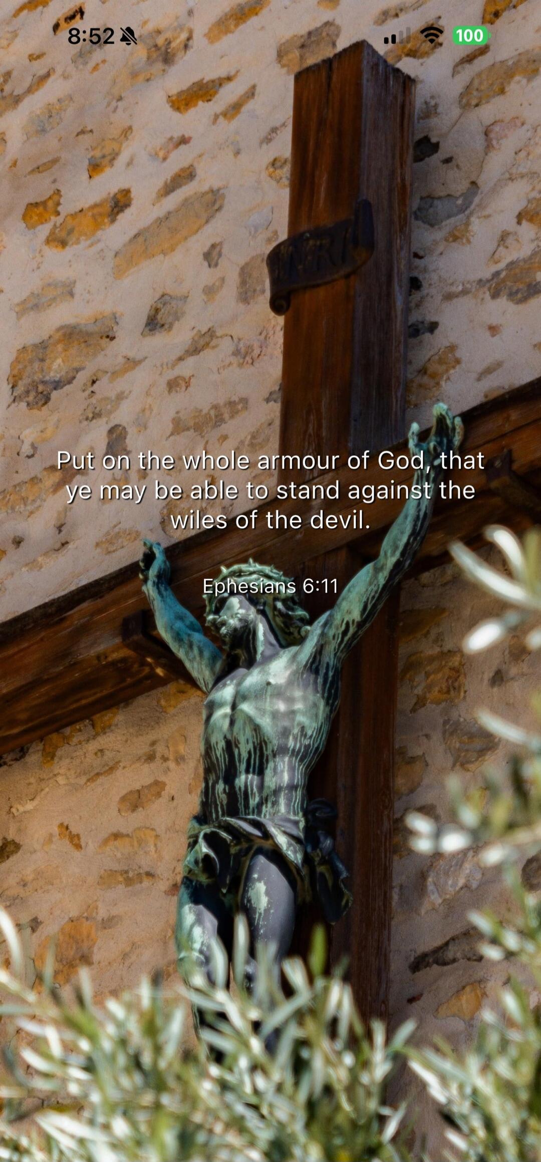 Put on the whole armour of God, that ye may be able to stand against the wiles of the devil.
Ephesians 6:11