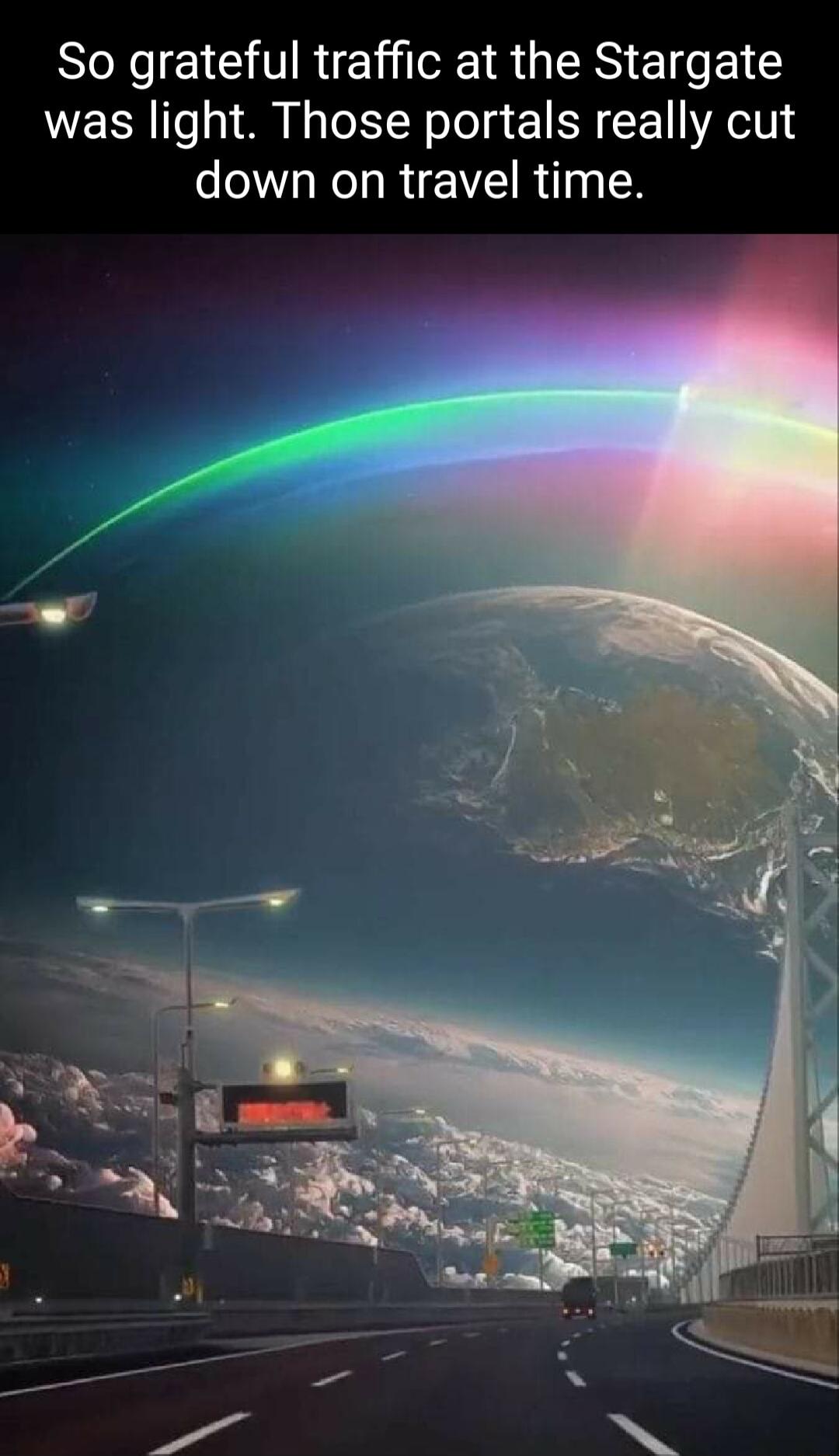 So grateful traffic at the Stargate was light Those portals really cut down on travel time