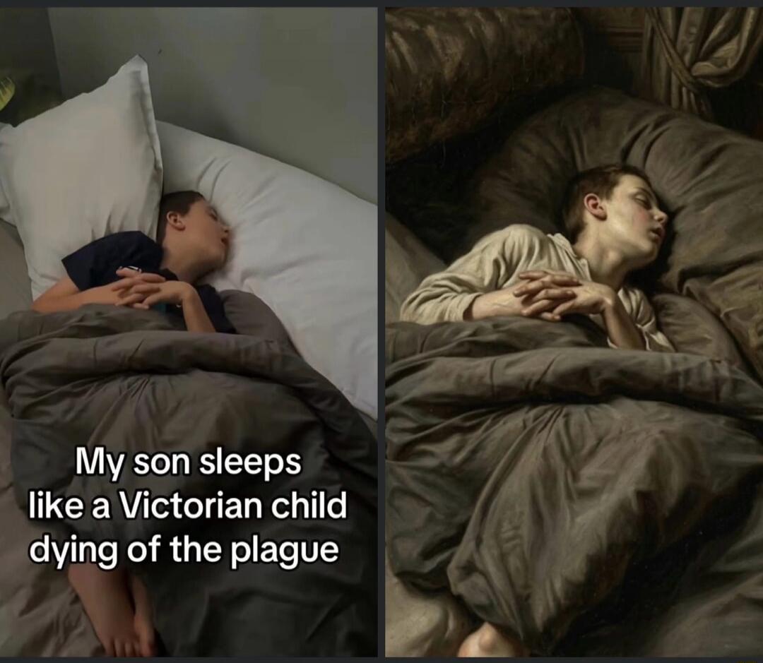 My son sleeps like a Victorian child dying of the plague