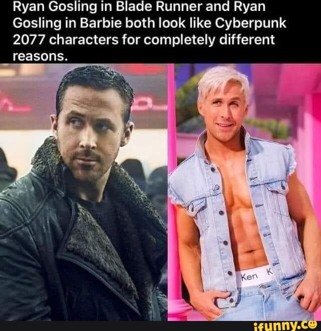 Ryan Goslin Blade Runner and Ryan Gosling in Barbie both look like Cyberpunk 2077 characters for completely different RN