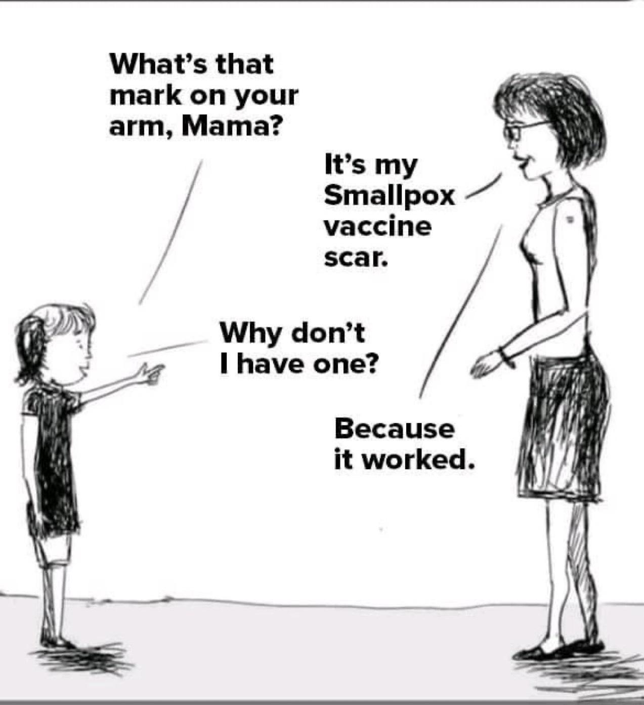 Whats that mark on your arm Mama Its my T Smallpox 4 vaccine scar m Why dont s _sg Vhaveone Because it worked