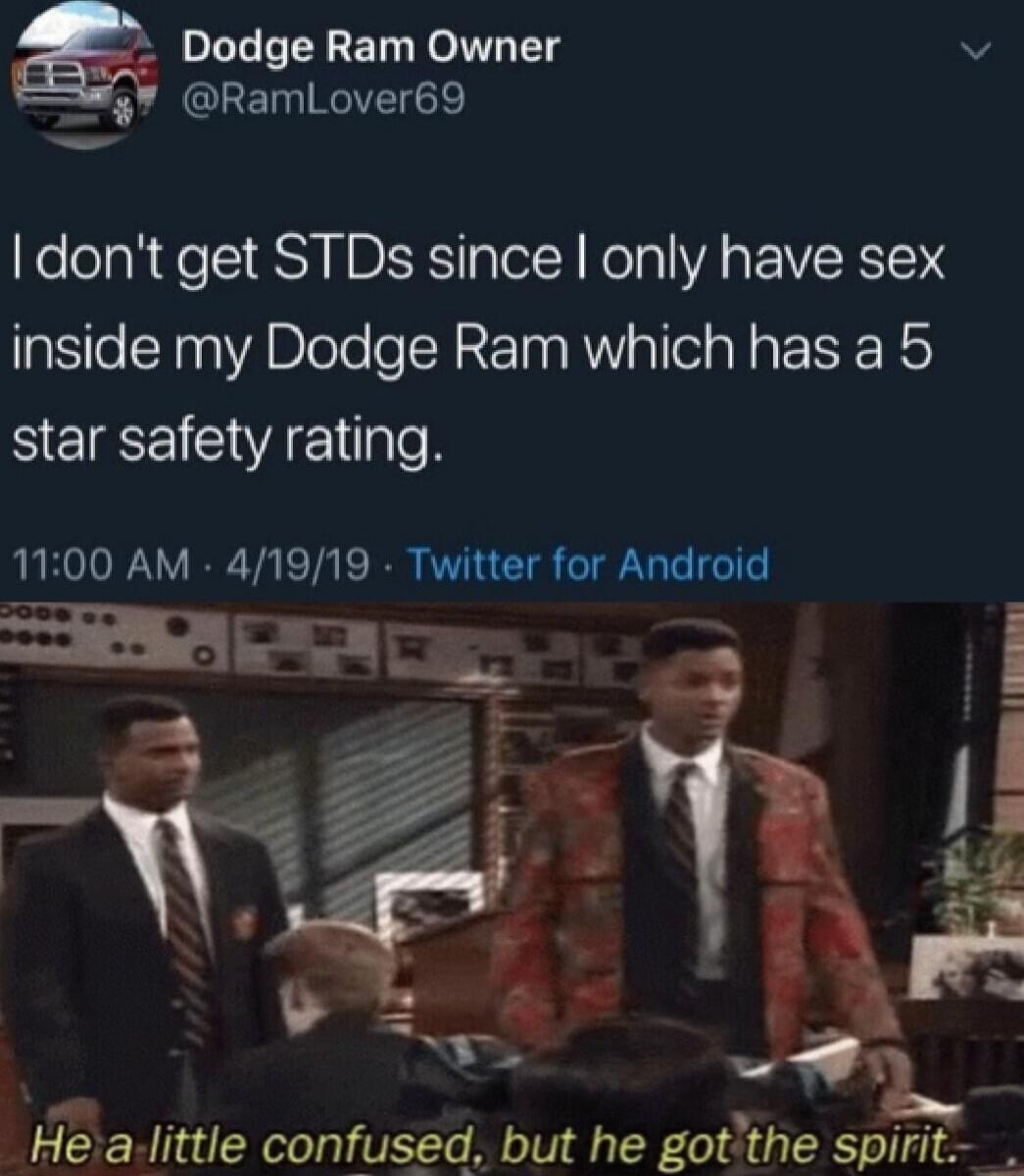 PLEEEREN N VT TS v 4 RamLover69 dont get STDs since only have sex inside my Dodge Ram which has a 5 star safety rating 11 00 AM 41919 Twitter for Android
