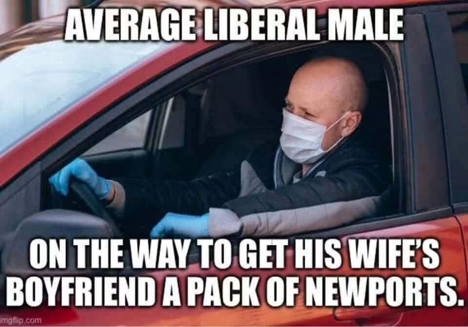 AVERAGE LIBERAL MALE ON THE WAY TO GET HIS WIFE'S BOYFRIEND A PACK OF NEWPORTS.