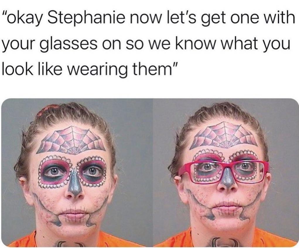 okay Stephanie now lets get one with your glasses on so we know what you look like wearing them