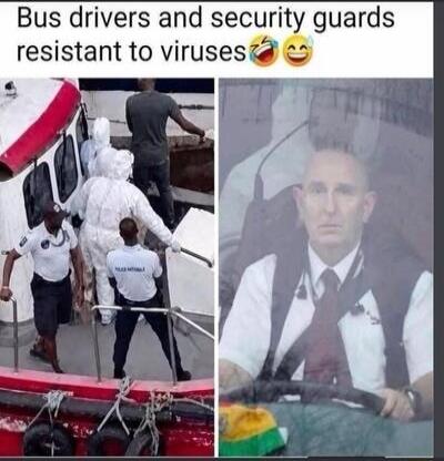 Bus drivers and security guards resistant to viruses 😂😅 The meme contrasts people in full hazmat suits on a boat with a serious-looking bus driver, implying that essential workers like bus drivers and security guards are 'resistant to viruses' because they continue to work without extensive protective gear, highlighting the irony or perceived lack 
