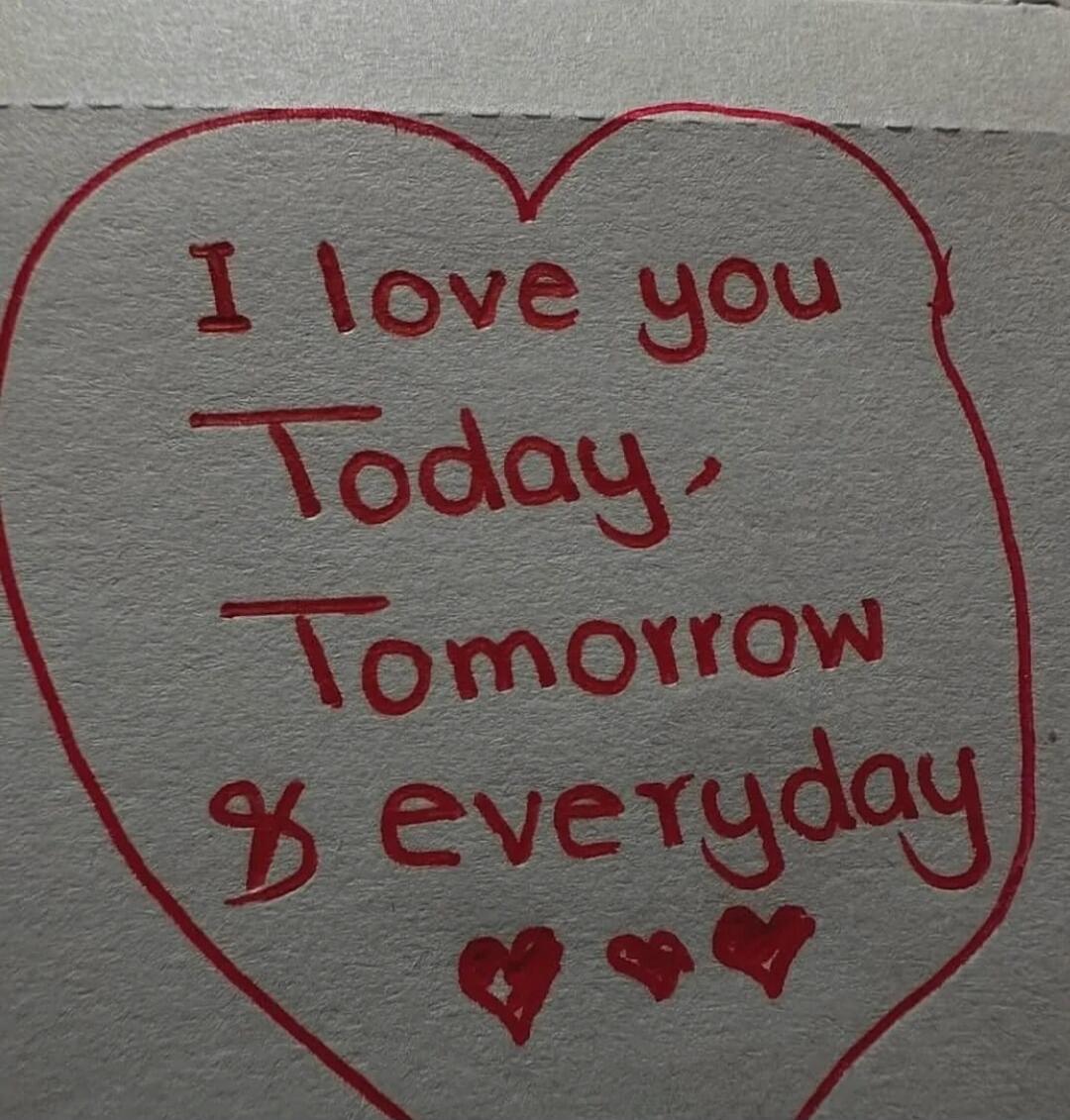 I love you Today, Tomorrow & everyday