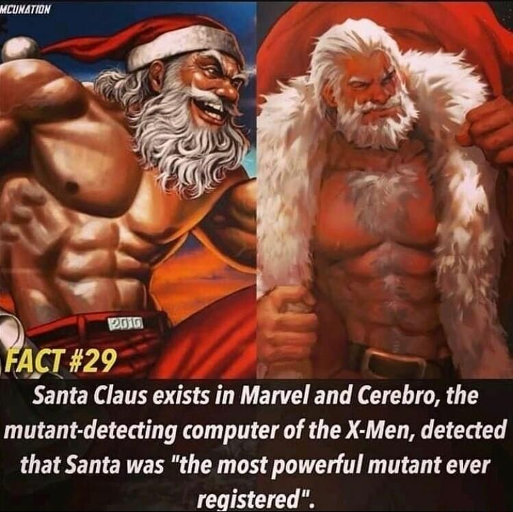 A L A L FACT29 Santa Claus exists in Marvel and Cerebro the mutant detecting computer of the X Men detected that Santa was the most powerful mutant ever registered