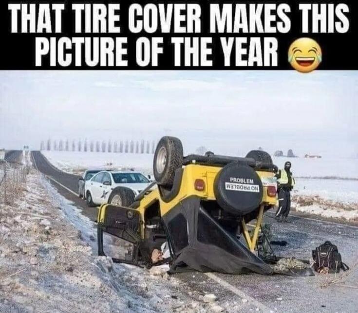 THAT TIRE COVER MAKES THIS PICTURE OF THE YEAR 😂 NO PROBLEM