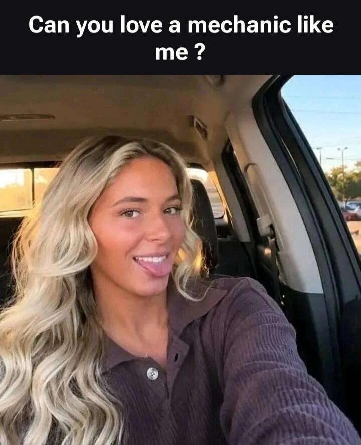 Can you love a mechanic like me ?