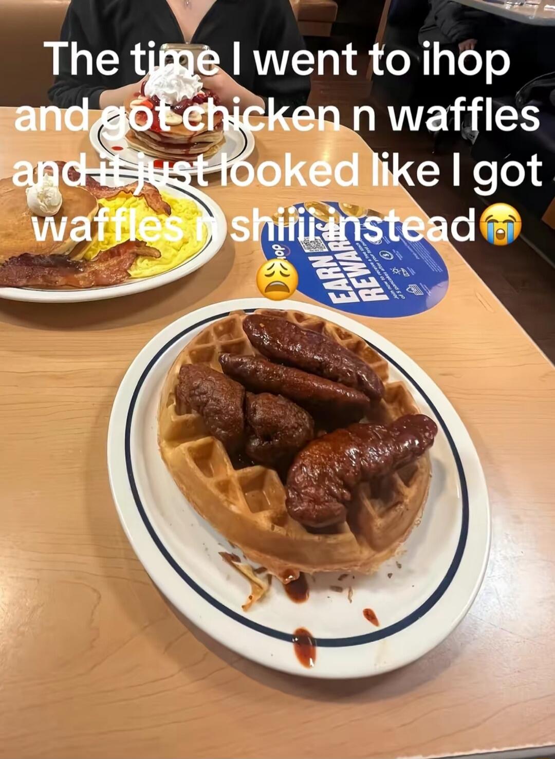 The time I went to ihop and got chicken n waffles and i just looked like I got waffles n shit instead 😭