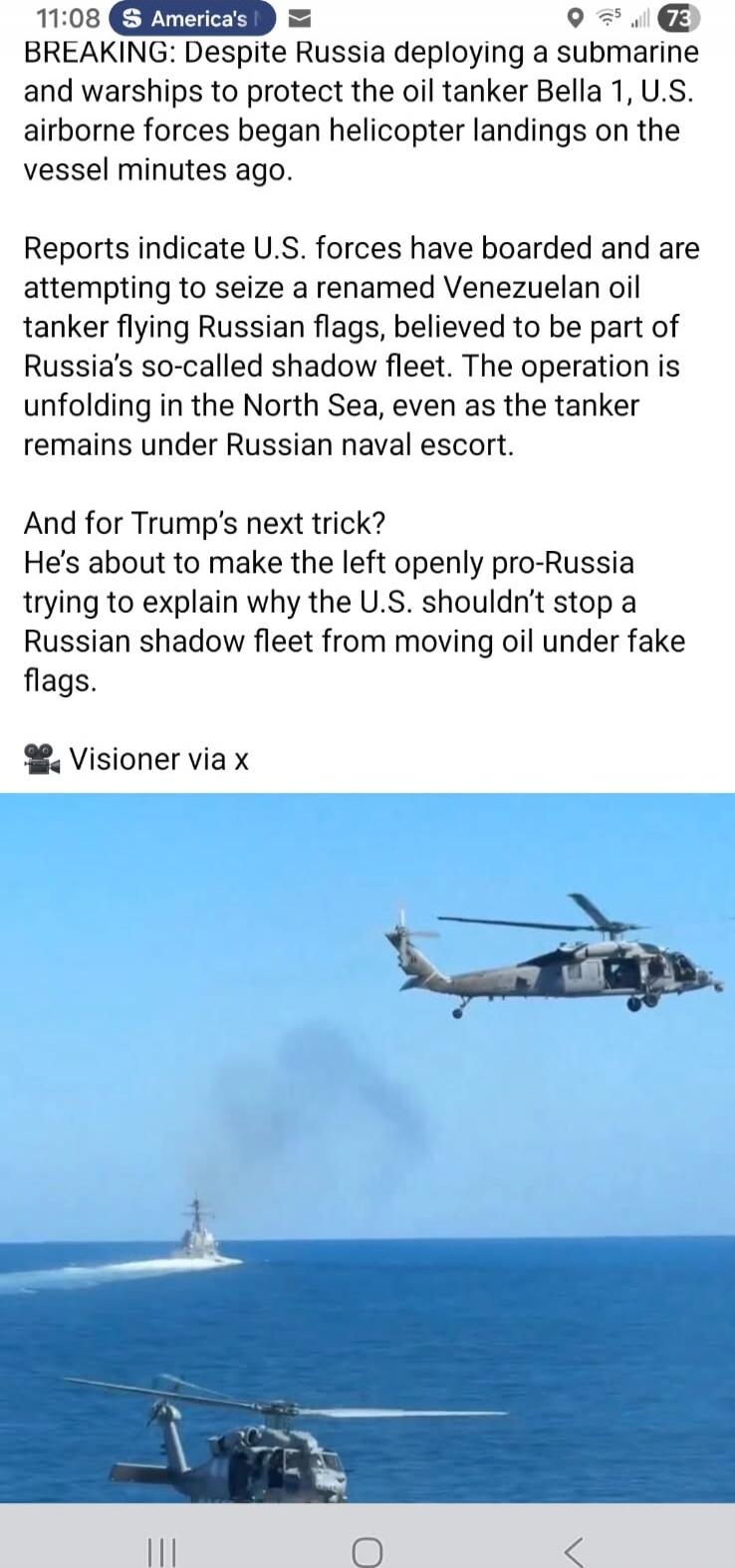 BREAKING: Despite Russia deploying a submarine and warships to protect the oil tanker Bel1, U.S. airborne forces began helicopter landings on the vessel minutes ago.

Reports indicate U.S. forces have boarded and are attempting to seize a renamed Venezuelan oil tanker flying Russian flags, believed to be part of Russia's so-called shadow fleet. The