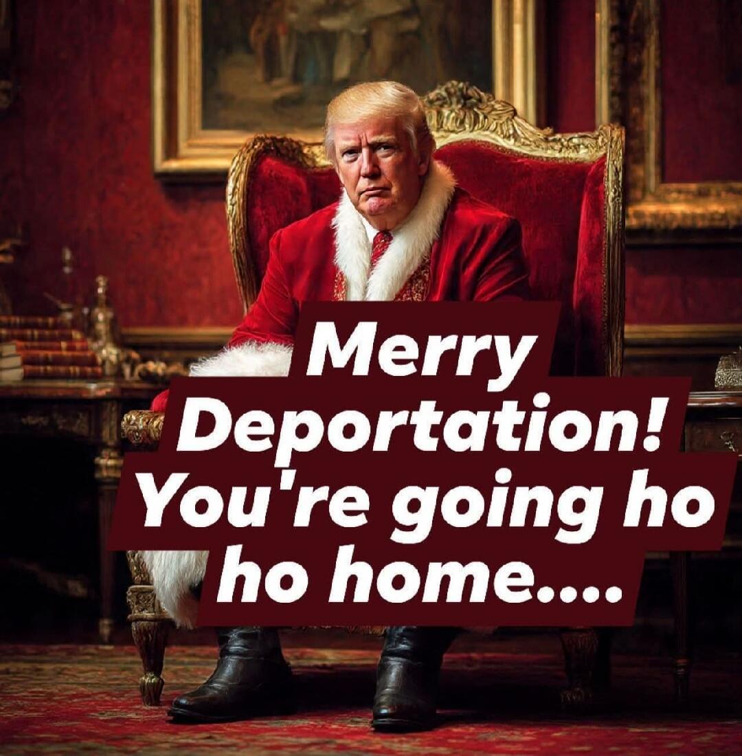 Merry Deportation! You're going ho ho home....