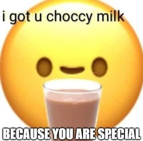 i got u choccy milk J