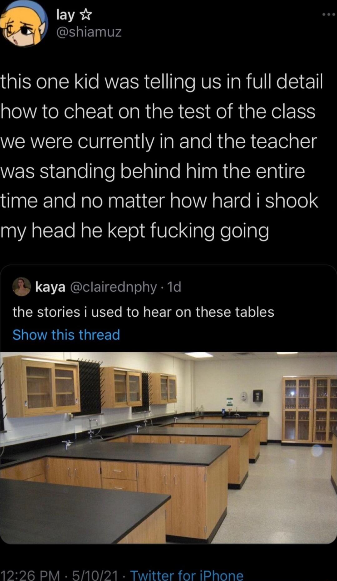 lay g GEIET this one kid was telling us in full detail how to cheat on the test of the class we were currently in and the teacher WEES ElatellalellollallaleNallna R ERTpl elY time and no matter how hard i shook NAEE LG aille Slglefelellyle kaya clairednphy 1d QUCKS G RTEECRCI CEIIRGEERE N Show this thread 1226 PM 51021 Twitter for iPhone