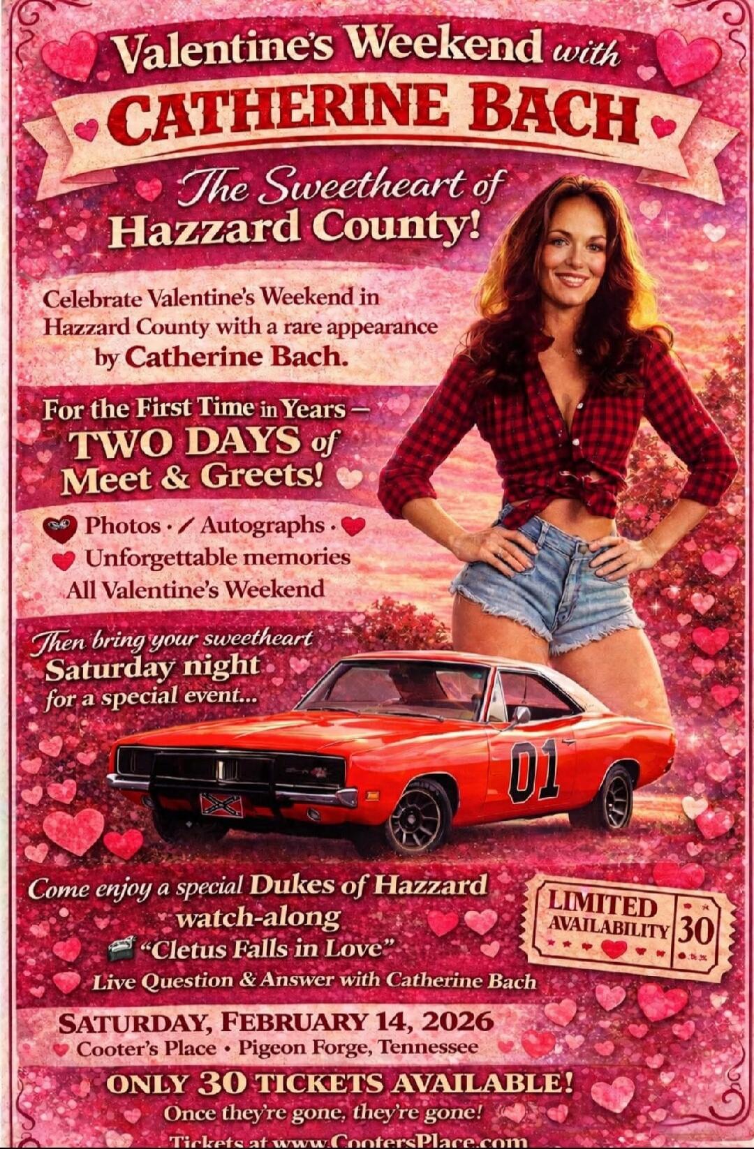Valentine's Weekend with CATHERINE BACH The Sweetheart of Hazzard County! Celebrate Valentine’s Weekend in Hazzard County with a rare appearance by Catherine Bach. For the first time in years — TWO DAYS of Meet & Greet: Photos / Autographs • Unforgettable memories • All Valentine’s Weekend Then bring your sweetheart Saturday night for a special eve